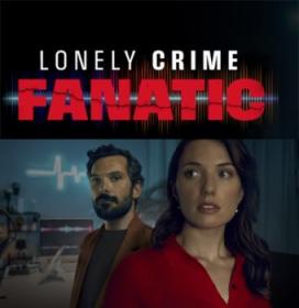 Lonely Crime Fanatic 2024 720p WEB h264-BAE