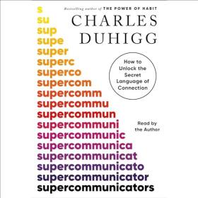 Charles Duhigg - 2024 - Supercommunicators (Business)