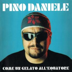 Pino Daniele - Come un gelato all'equatore (Remastered Version) (1999 Pop) [Flac 16-44]