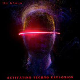 OG KAALA - Activating Techno Explosion - 2024 - WEB mp3 320kbps-EICHBAUM