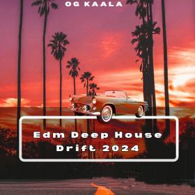 OG KAALA - Edm Deep House Drift 2024 - 2024 - WEB mp3 320kbps-EICHBAUM