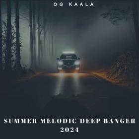OG KAALA - Summer Melodic Deep Banger 2024 - 2024 - WEB mp3 320kbps-EICHBAUM