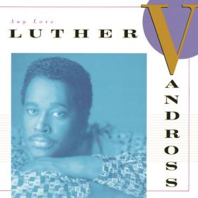 Luther Vandross - Any Love (1988 Soul Funk R&B) [Flac 24-192]