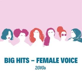 Various Artists - Big Hits- Female Voice (2010s) (2024) Mp3 320kbps [PMEDIA] ⭐️