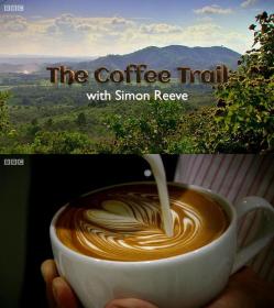 【高清影视之家发布 】和西蒙·里夫一起寻迹咖啡[中文字幕] The Coffee Trail with Simon Reeve 2014 1080p WEB-DL H264 AAC-SONYHD