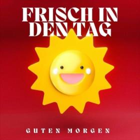 Various Artists - Frisch in den Tag – Guten Morgen (2024) Mp3 320kbps [PMEDIA] ⭐️