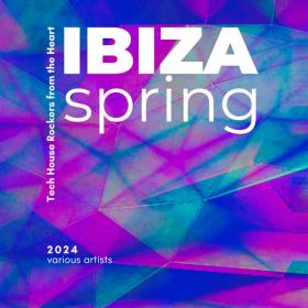 VA - Ibiza Spring 2024 (Tech House Rockers from the Heart) - 2024 - WEB mp3 320kbps-EICHBAUM