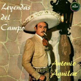 Antonio Aguilar - Leyendas del Campo (Remastered 2024) (2024) [24Bit-192kHz] FLAC [PMEDIA] ⭐️