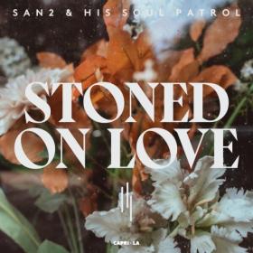 San2 & His Soul Patrol - Stoned on Love (2024) [24Bit-44.1kHz] FLAC [PMEDIA] ⭐️