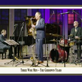 Three Wise Men - The Gershwin Years (Live)- 2024 - WEB FLAC 16BITS 44 1KHZ-EICHBAUM