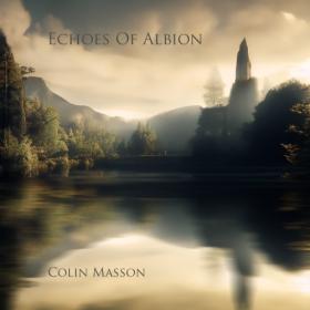 Colin Masson - Echoes Of Albion - 2024 - WEB FLAC 16BITS 44 1KHZ-EICHBAUM