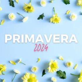 V A  - Primavera 2024 (2024 Pop) [Flac 16-44]