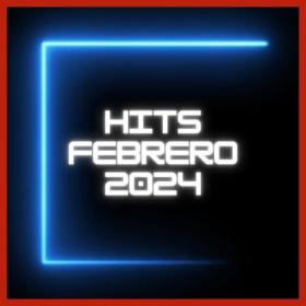 Various Artists - Hits Febrero 2024 (2024) Mp3 320kbps [PMEDIA] ⭐️