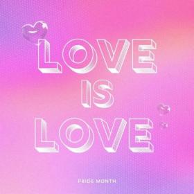 Various Artists - LOVE IS LOVE – Pride Month (2024) Mp3 320kbps [PMEDIA] ⭐️