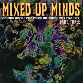 Various Artists - Mixed Up Minds Part Three (Obscure Rock & Pop From The British Isles 1968-1972) (2012) FLAC 16BITS 44 1KHZ-EICHBAUM