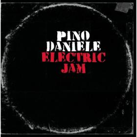 Pino Daniele - Electric Jam (1a parte) (2009 Pop Rock) [Flac 16-44]