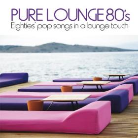 VA - Pure Lounge 80's (Eighties' Pop Songs in Al Lounge Touch) (2013)- 2024 - WEB FLAC 16BITS 44 1KHZ-EICHBAUM
