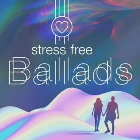 Various Artists - Stress Free Ballads (2024) Mp3 320kbps [PMEDIA] ⭐️