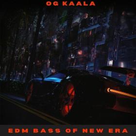 OG KAALA - Edm Bass of New Era - 2024 - WEB mp3 320kbps-EICHBAUM