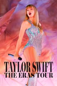 Taylor Swift The Eras Tour 2023 Taylors Version 1080p DSNP WEB-DL DDP5.1 Atmos H.264-FLUX[TGx]