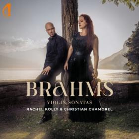 Rachel Kolly d'Alba - Brahms Violon Sonatas (2024) [24Bit-96kHz] FLAC [PMEDIA] ⭐️