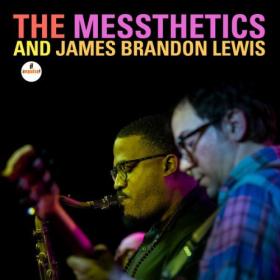 The Messthetics - The Messthetics and James Brandon Lewis (2024) [24Bit-96kHz] FLAC [PMEDIA] ⭐️