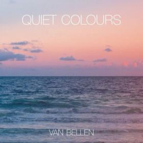 Van Bellen - Quiet Colours (2024) [24Bit-44.1kHz] FLAC [PMEDIA] ⭐️