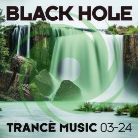 VA - Black Hole Trance Music 03-24 (320) [DJ]