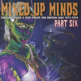 Various Artist – Mixed Up Minds Part Six (Obscure Rock & Pop From The British Isles 1971-1974) (2013) - 2024 - WEB FLAC 16BITS 44 1KHZ-EICHBAUM