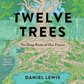 Daniel Lewis - 2024 -  Twelve Trees (Science)