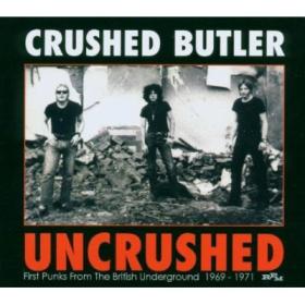 Crushed Butler - Uncrushed (First Punks From The Brittish Underground '69-'71)(2005)⭐FLAC