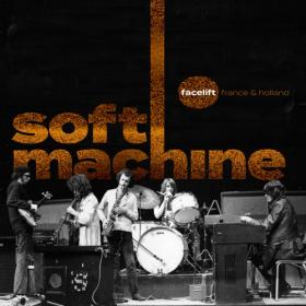 (2022) Soft Machine - Facelift France and Holland [FLAC]