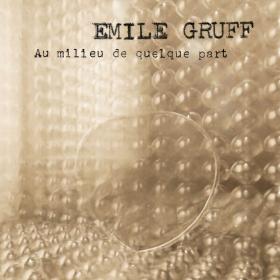 Émile Gruff - Au milieu de quelque part - 2024 - WEB FLAC 16BITS 44 1KHZ-EICHBAUM