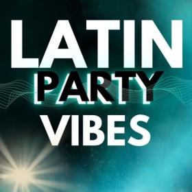 Various Artists - Latin Party Vibes (2024) Mp3 320kbps [PMEDIA] ⭐️