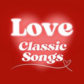 Various Artists - Love Classic Songs (2024) Mp3 320kbps [PMEDIA] ⭐️