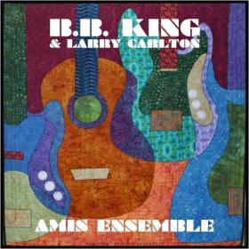 B B  King & Larry Carlton - Amis Ensemble (Live) - 2024 - WEB FLAC 16BITS 44 1KHZ-EICHBAUM