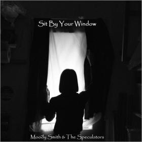 Moody Smith & The Speculators - Sit By Your Window - 2024 - WEB FLAC 16BITS 44 1KHZ-EICHBAUM