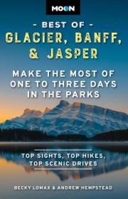 [ CourseWikia com ] Moon Best of Glacier, Banff & Jasper - Make the Most of One to Three Days in the Parks (Travel Guide), 2nd Edition