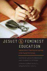 [ CourseWikia com ] Jesuit and Feminist Education - Intersections in Teaching and Learning for the Twenty-first Century
