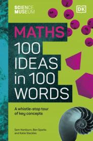 [ CourseWikia com ] Math 100 Ideas in 100 Words - A Whistle-stop Tour of Science's Key Concepts