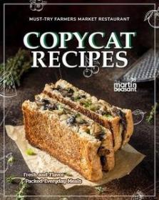 [ CourseWikia com ] Must-Try Farmers Market Restaurant Copycat Recipes - Fresh and Flavor-Packed Everyday Meals