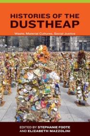 [ CourseWikia com ] Histories of the Dustheap - Waste, Material Cultures, Social Justice