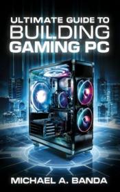 [ CourseWikia com ] Ultimate Guide to Building Gaming PC - Expert Tips & Components