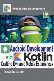 Android Development with Kotlin - Crafting Dynamic Mobile Experiences (Mobile App Development)