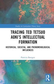 [ CourseWikia com ] Tracing Ted Tetsuo Aoki's Intellectual Formation - Historical, Societal, and Phenomenological Influences