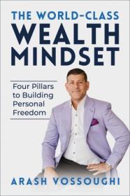 [ CourseWikia com ] The World Class Wealth Mindset - Four Pillars to Building Personal Freedom