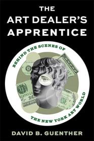 [ CourseWikia com ] The Art Dealer's Apprentice - Behind the Scenes of the New York Art World