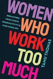 [ CourseWikia com ] Women Who Work Too Much - Break Free from Toxic Productivity and Find Your Joy