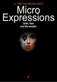 Micro Expressions - Brain, Face and the Emotion
