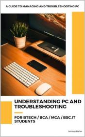 Understanding PC and Troubleshooting - A Guide To Managing And Troubleshooting PC